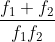 \frac{f_{1}+f_{2}}{f_{1}f_{2}}